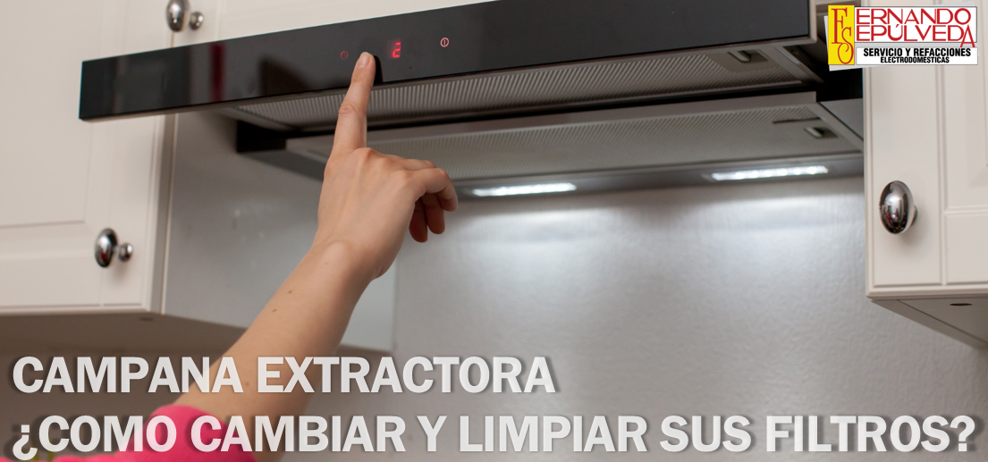 Campana Extractora ¿Como cambiar y limpiar sus filtros?