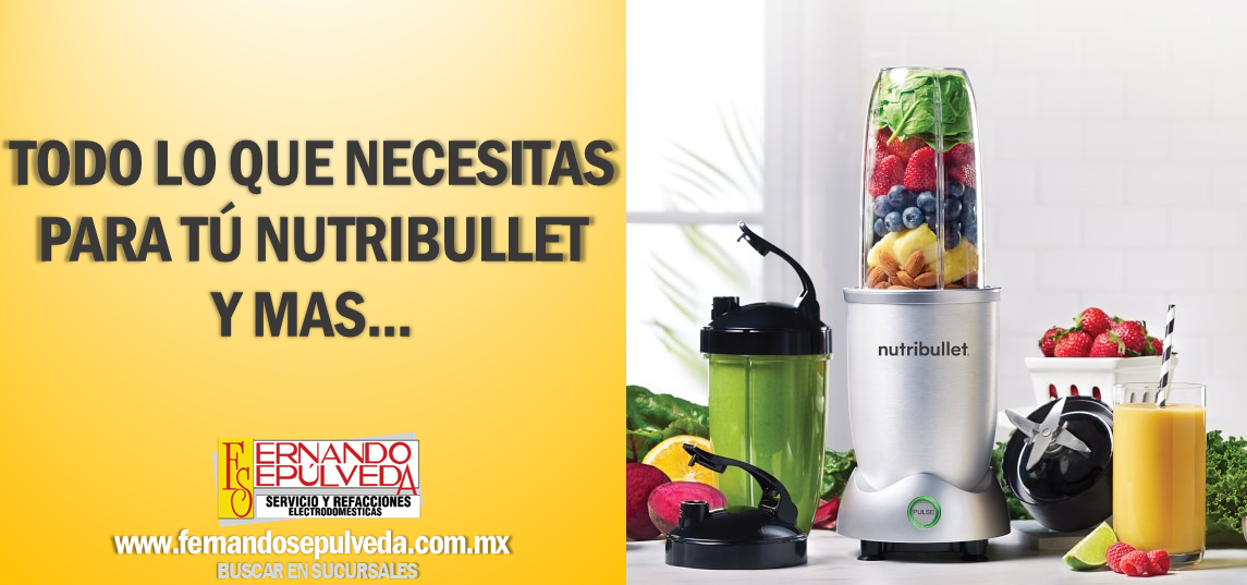 Refacciones y Accesorios para tú Nutribullet