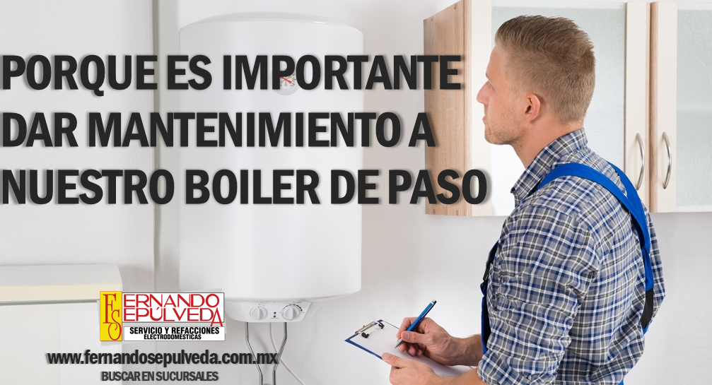 Por eso es importante darle al boiler de paso un mantenimiento adecuado.